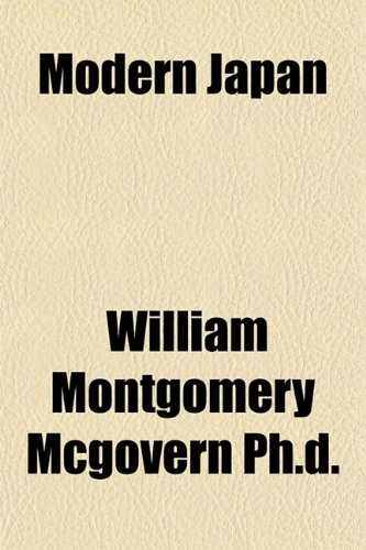 Modern Japan - Ph.d., William Montgomery Mcgovern