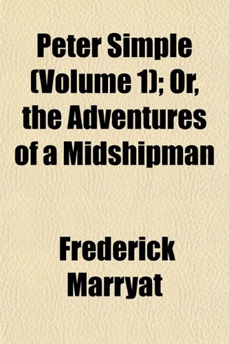 Peter Simple (Volume 1); Or, the Adventures of a Midshipman (9781153086455) by Marryat, Frederick