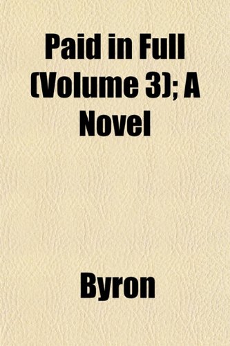 Paid in Full (Volume 3); A Novel (9781153086677) by Byron