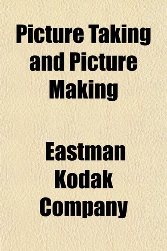 Picture Taking and Picture Making (9781153087872) by Company, Eastman Kodak