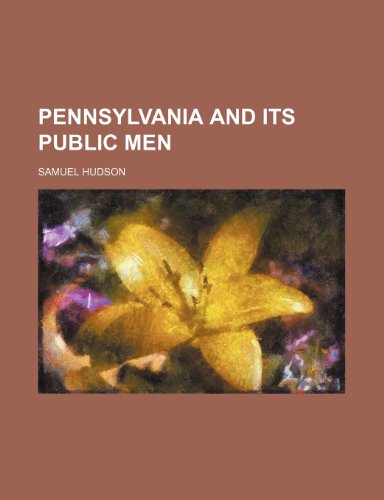 Pennsylvania and its public men (9781153088183) by Hudson, Samuel