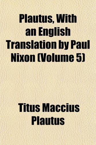 Plautus, With an English Translation by Paul Nixon (Volume 5) (9781153090308) by Plautus, Titus Maccius