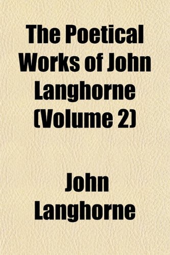 The Poetical Works of John Langhorne (Volume 2) (9781153092876) by Langhorne, John