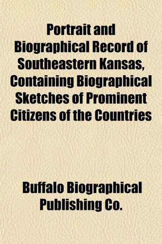 9781153095167: Portrait and Biographical Record of Southeastern Kansas, Containing Biographical Sketches of Prominent Citizens of the Countries