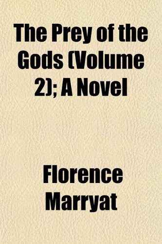 The Prey of the Gods (Volume 2); A Novel (9781153096416) by Marryat, Florence