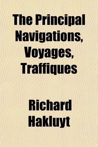 The Principal Navigations, Voyages, Traffiques (9781153097079) by Hakluyt, Richard