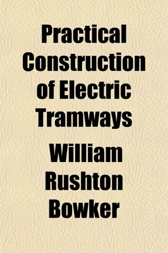 Stock image for Practical Construction of Electric Tramways for sale by AwesomeBooks