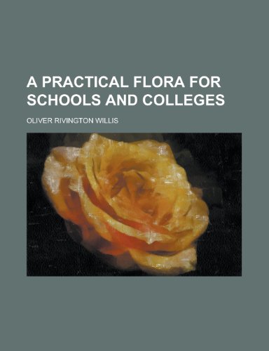 A Practical Flora for Schools and Colleges (9781153098267) by Willis; Willis, Oliver Rivington
