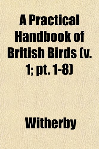 9781153098540: A Practical Handbook of British Birds (v. 1; pt. 1-8)