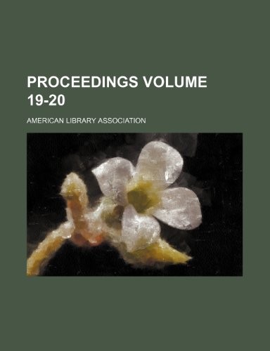 Proceedings Volume 19-20 (9781153100731) by Association, American Library