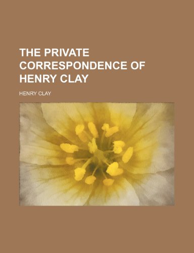 The private correspondence of Henry Clay (9781153102575) by Clay, Henry