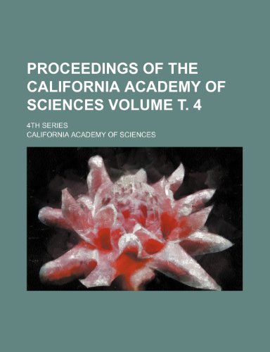 Proceedings of the California Academy of Sciences Volume Ñ‚. 4; 4th series (9781153106511) by Sciences, California Academy Of
