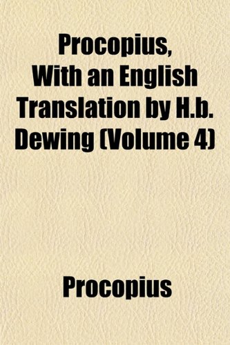 Procopius, With an English Translation by H.b. Dewing (Volume 4) (9781153106757) by Procopius