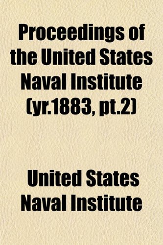 Proceedings of the United States Naval Institute (yr.1883, pt.2) (9781153107983) by Institute, United States Naval