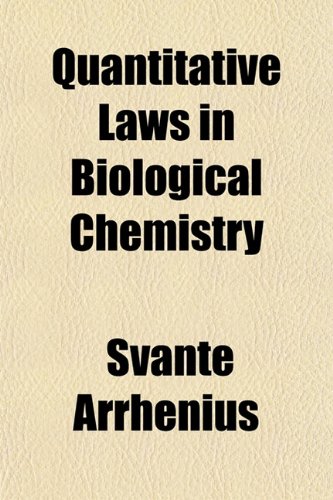 Quantitative Laws in Biological Chemistry (9781153111348) by Arrhenius, Svante