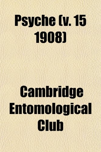 Psyche (v. 15 1908) (9781153111522) by Club, Cambridge Entomological