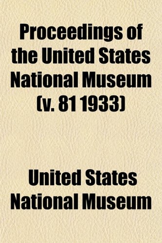 Proceedings of the United States National Museum (v. 81 1933) (9781153112819) by Museum, United States National