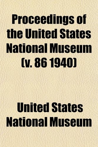Proceedings of the United States National Museum (v. 86 1940) (9781153112864) by Museum, United States National
