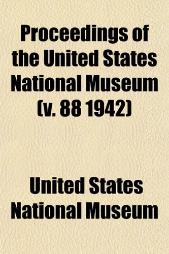 Proceedings of the United States National Museum (v. 88 1942) (9781153113090) by Museum, United States National
