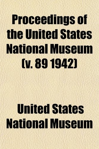 Proceedings of the United States National Museum (v. 89 1942) (9781153113106) by Museum, United States National