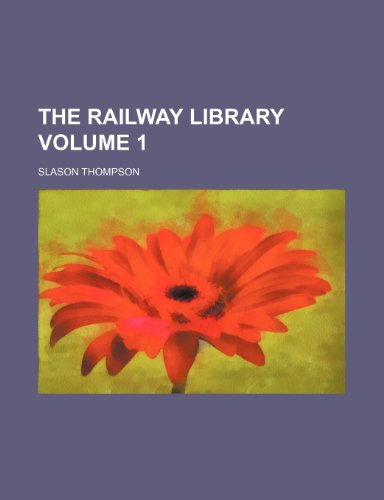 The Railway library Volume 1 (9781153116145) by Thompson, Slason