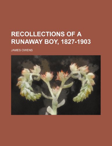 Recollections of a runaway boy, 1827-1903 (9781153121095) by Owens, James