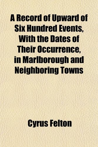 9781153121613: A Record of Upward of Six Hundred Events, With the Dates of Their Occurrence, in Marlborough and Neighboring Towns