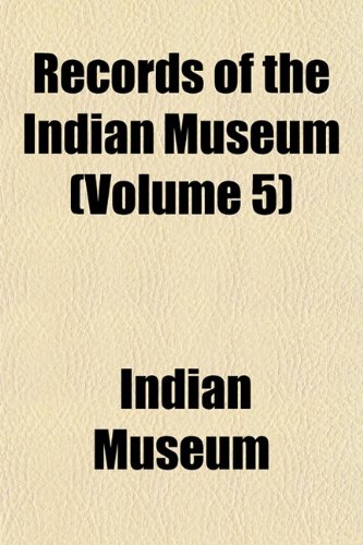 Records of the Indian Museum (Volume 5) (9781153123631) by Museum, Indian