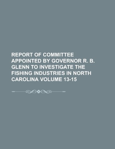 9781153132817: Report of Committee Appointed by Governor R. B. Glenn to Investigate the Fishing Industries in North Carolina