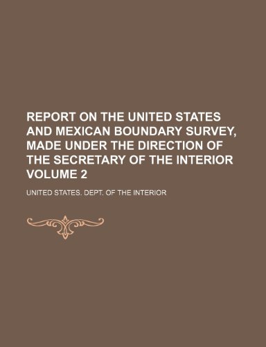 Stock image for Report on the United States and Mexican boundary survey, made under the direction of the secretary of the interior Volume 2 for sale by Phatpocket Limited