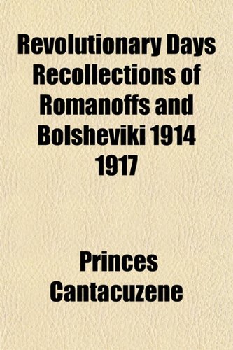 9781153139069: Revolutionary Days Recollections of Romanoffs and Bolsheviki 1914 1917