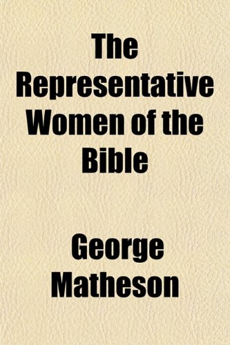 The Representative Women of the Bible (9781153139977) by Matheson, George