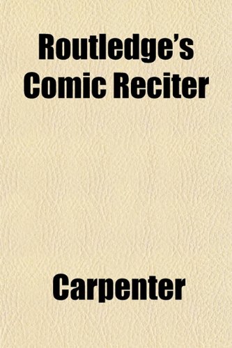 Routledge's Comic Reciter (9781153141468) by Carpenter