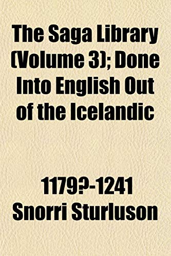 The Saga Library (Volume 3); Done Into English Out of the Icelandic (9781153143356) by Sturluson, Snorri