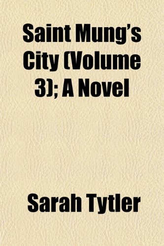 Saint Mung's City (Volume 3); A Novel (9781153143660) by Tytler, Sarah