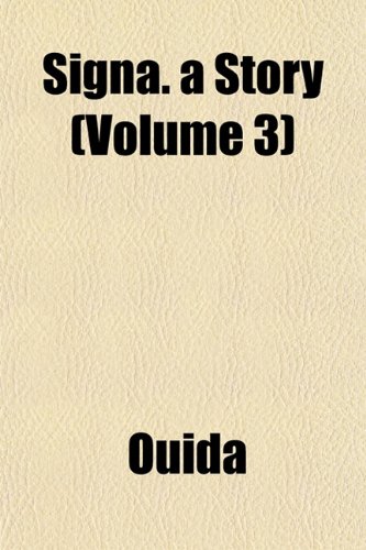 Signa. a Story (Volume 3) (9781153156974) by Ouida