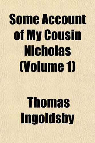 Some Account of My Cousin Nicholas (Volume 1) (9781153158398) by Ingoldsby, Thomas
