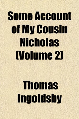 Some Account of My Cousin Nicholas (Volume 2) (9781153158411) by Ingoldsby, Thomas