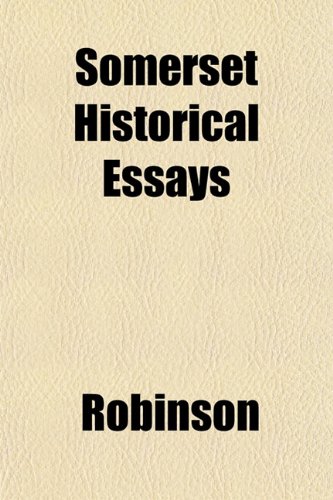 Somerset Historical Essays (9781153158930) by Robinson