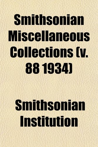 Smithsonian Miscellaneous Collections (v. 88 1934) (9781153165174) by Institution, Smithsonian