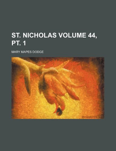 St. Nicholas Volume 44, pt. 1 (9781153166225) by Dodge, Mary Mapes