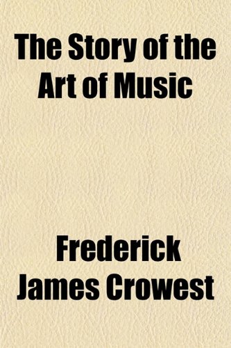 The story of the art of music (9781153166676) by Crowest, Frederick James