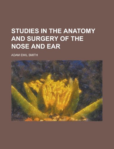 Studies in the Anatomy and Surgery of the Nose and Ear (9781153168168) by Smith, Alison