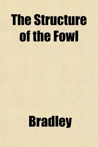 The Structure of the Fowl (9781153168793) by Bradley