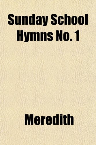 Sunday School Hymns No. 1 (9781153172837) by Meredith
