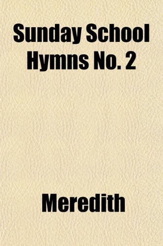 Sunday School Hymns No. 2 (9781153172844) by Meredith