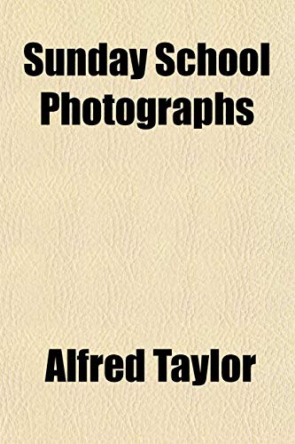 Sunday School Photographs (9781153172882) by Taylor, Alfred