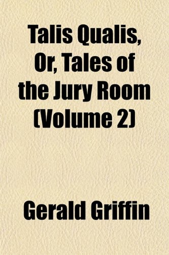 Talis Qualis, Or, Tales of the Jury Room (Volume 2) (9781153173971) by Griffin, Gerald
