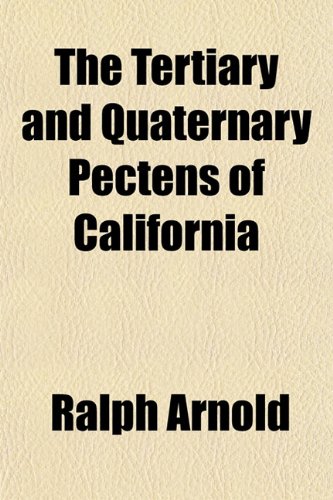The Tertiary and Quaternary Pectens of California (9781153175425) by Arnold, Ralph