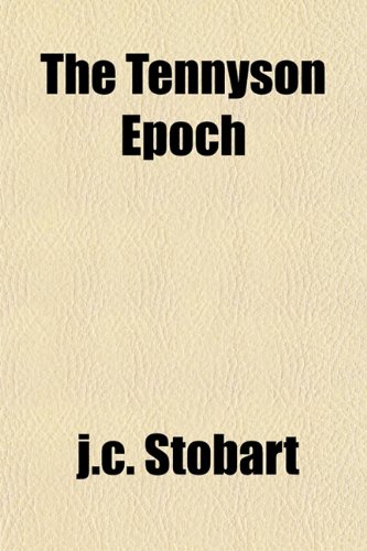 The Tennyson Epoch (9781153175937) by Stobart, J.c.
